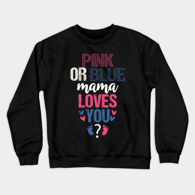 Pink or blue mama loves you Crewneck Sweatshirt by Tesszero